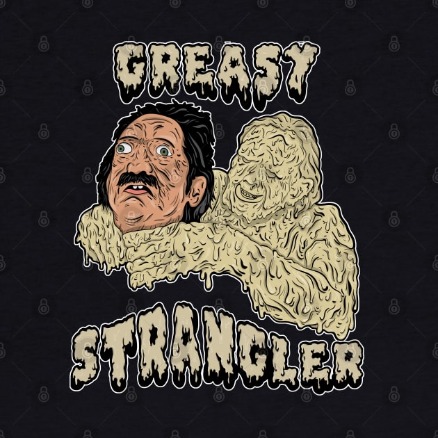 the greasy strangler by wet_chicken_lip